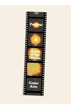 Festival & Game of the Worlds - César Aira