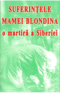 Suferintele mamei blondina, o martira a Siberiei