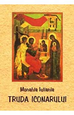 Truda iconarului - Monahia Iuliania