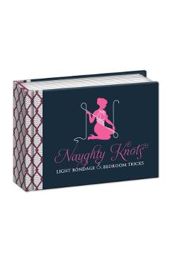 Naughty Knots: Light Bondage and Bedroom Tricks - Potter Gift
