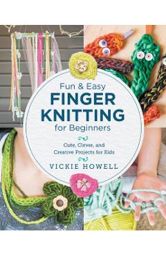 Fun and Easy Finger Knitting for Beginners - Vickie Howell