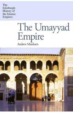 The Umayyad Empire - Andrew Marsham