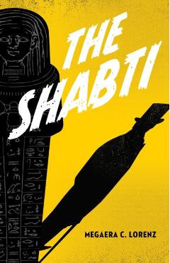 The Shabti - Megaera C. Lorenz