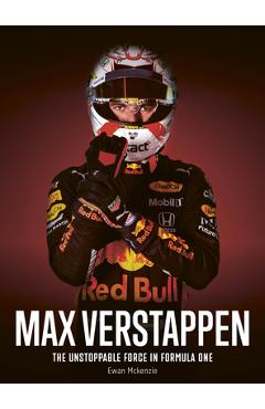 Max Verstappen: The Unstoppable Force in Formula One - Ewan Mckenzie