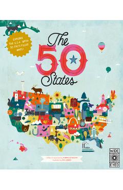 The 50 States: Explore the U.S.A. with 50 Fact-Filled Maps! - Gabrielle Balkan