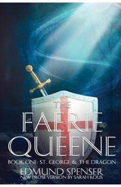 The Faerie Queene: Prose version modern translation St George and the Dragon - Edmund Spenser