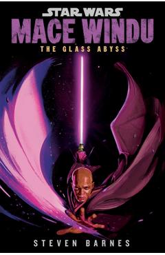 Star Wars: Mace Windu: The Glass Abyss - Steven Barnes