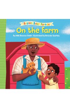 On the Farm: A Brown Baby Parade Book - Nikki Shannon Smith