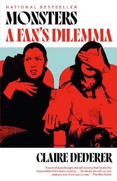 Monsters: A Fan's Dilemma - Claire Dederer