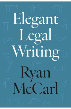 Elegant Legal Writing - Ryan Mccarl