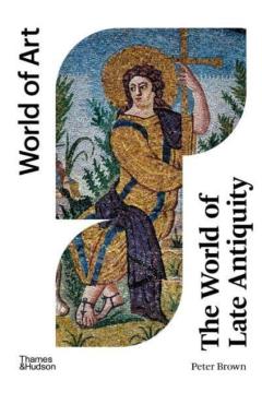 The World of Late Antiquity: Ce 150-750 - Peter Brown