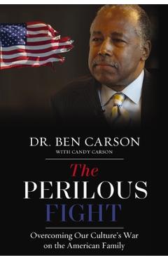 The Perilous Fight: Overcoming Our Culture\'s War on the American Family - Ben Carson