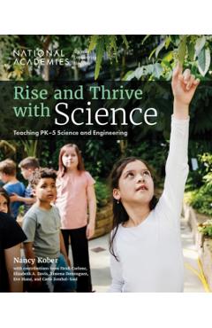 Rise and Thrive with Science: Teaching Pk-5 Science and Engineering - National Academies Of Sciences Engineeri