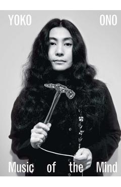 Yoko Ono: Music of the Mind - Juliet Bingham