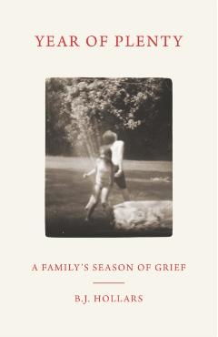 Year of Plenty: A Family\'s Season of Grief - B. J. Hollars