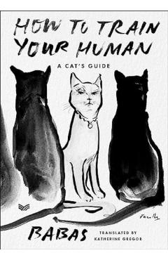 How to Train Your Human: A Cat's Guide - Babas