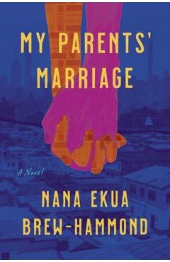 My Parents\' Marriage - Nana Ekua Brew-hammond