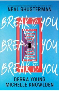 Break to You - Neal Shusterman