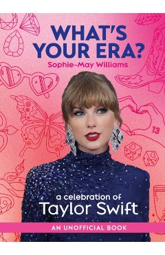 What's Your Era?: A Celebration of Taylor Swift - Sophie-may Williams