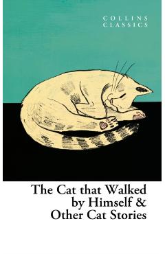 The Cat That Walked by Himself and Other Cat Stories - Various