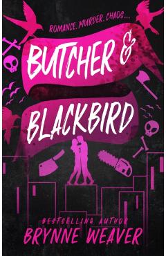 Butcher and Blackbird. The Ruinous Love Trilogy #1 - Brynne Weaver