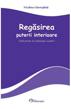 Regasirea puterii interioare - Niculina Gheorghita - HOLISTERAPIA