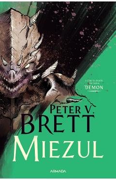 Miezul. Seria Demon Vol.5 - Peter V. Brett