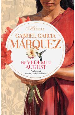 Ne vedem in august - Gabriel Garcia Marquez - RAO