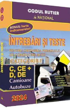 Intrebari si teste pentru obtinerea permisului de conducere auto. Categoriile C, CE + D, DE - NATIONAL