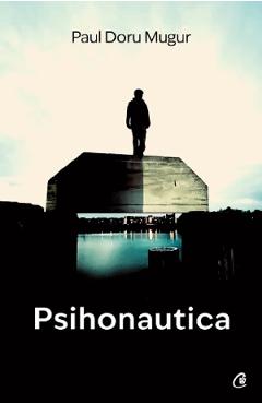 Psihonautica - Paul Doru Mugur - CURTEA VECHE