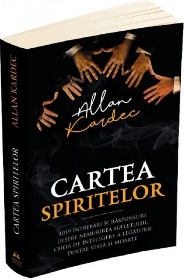 Cartea spiritelor. 1019 întrebări și răspunsuri - Allan Kardec Cartea spiritelor. 1019 întrebări și răspunsuri - Allan Kardec