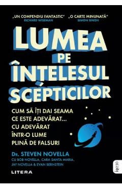 Lumea pe intelesul scepticilor - Steven Novella