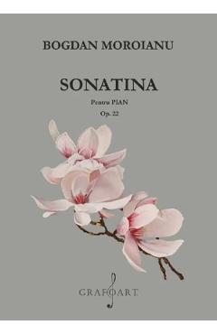 Sonatina Pentru Pian Op. 22 - Bogdan Moroianu