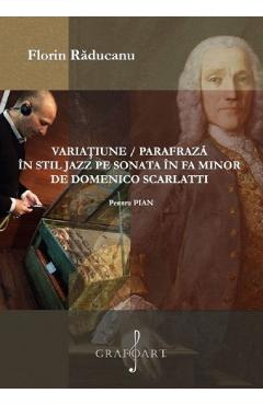 Variatiune parafraza in stil jazz pe sonata in Fa minor de Domenico Scarlatti pentru Pian - Florin Raducanu