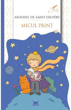Micul print - Antoine de Saint-Exupery - DIDACTICA PUBLISHING HOUSE