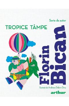 Tropice tampe - Florin Bican