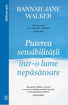 Puterea sensibilitatii intr-o lume nepasatoare - Hannah Jane Walker