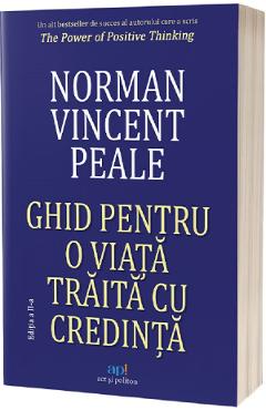 Ghid Pentru O Viata Traita Cu Credinta - Norman Vincent Peale