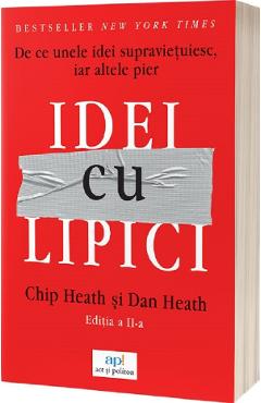 Idei cu lipici. De ce unele idei supravietuiesc, iar altele pier - Chip Heath, Dan Heath