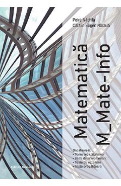 Bacalaureat. Matematica M: Mate-info - Petre Nachila, Catalin-Eugen Nachila
