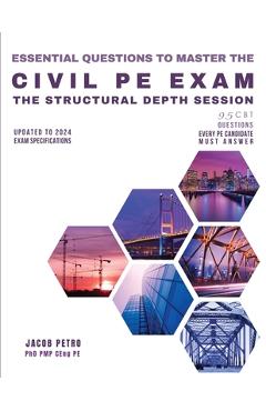 Essential questions to master the civil pe exam: the structural depth session - 95 cbt questions every pe candidate must answer - jacob petro