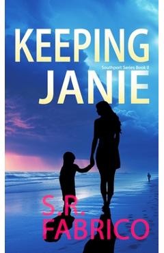 Keeping Janie: Book 2 of the Southport Series - S. R. Fabrico