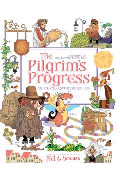 The Pilgrim's Progress Illustrated Adventure for Kids: A Retelling of John Bunyan's Classic Tale - John Bunyan