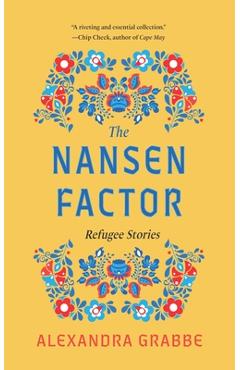 The Nansen Factor: Refugee Stories - Alexandra Grabbe