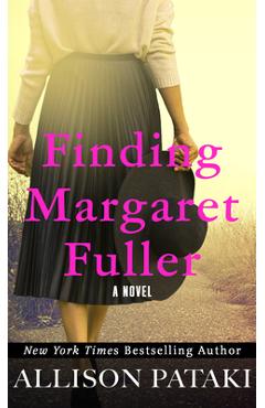 Finding Margaret Fuller - Allison Pataki