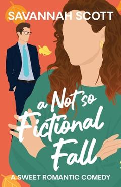 A Not So Fictional Fall: A Marriage of Convenience Romcom - Savannah Scott
