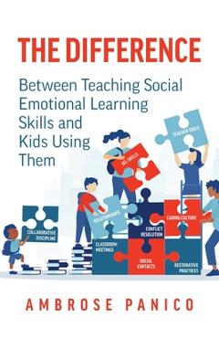 The Difference: Between Teaching Social Emotional Learning Skills and Kids Using Them - Ambrose Panico