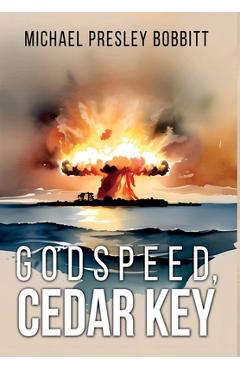 Godspeed, Cedar Key - Michael Presley Bobbitt