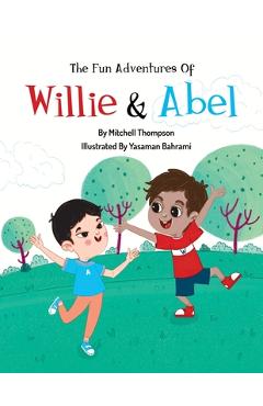 The Fun Adventures Of Willie And Abel - Mitchell Thompson