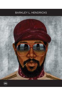 Barkley L. Hendricks: Solid! - Barkley L. Hendricks